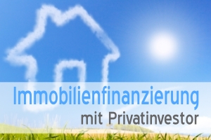 Immobilienfinanzierung mit Privatinvestor